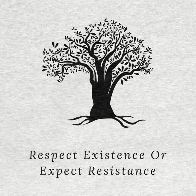 Respect existence or expect resistance by Truly